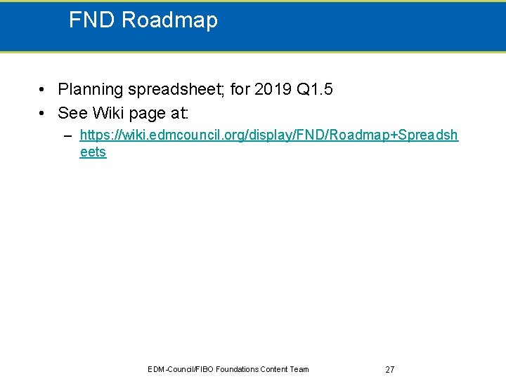 FND Roadmap • Planning spreadsheet; for 2019 Q 1. 5 • See Wiki page