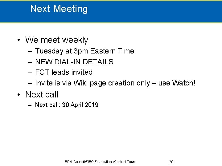 Next Meeting • We meet weekly – – Tuesday at 3 pm Eastern Time