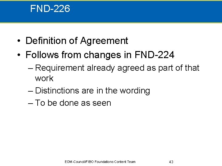 FND-226 • Definition of Agreement • Follows from changes in FND-224 – Requirement already