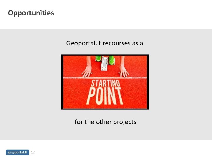 Opportunities Geoportal. lt recourses as a for the other projects 12 