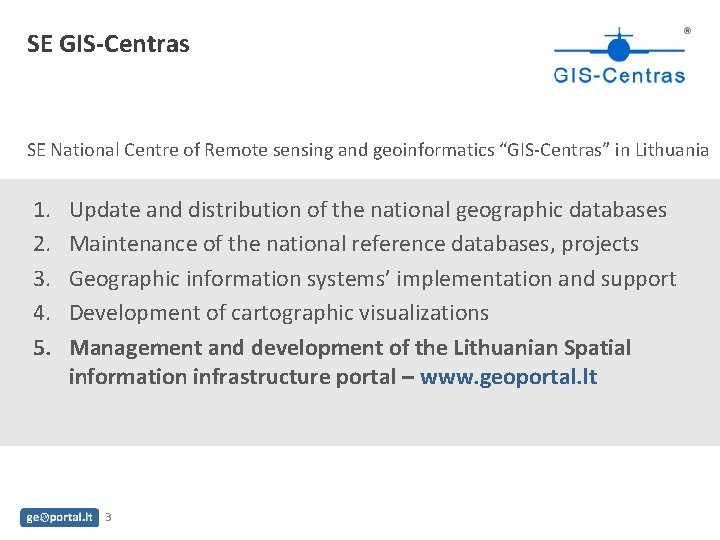 SE GIS-Centras SE National Centre of Remote sensing and geoinformatics “GIS-Centras” in Lithuania 1.