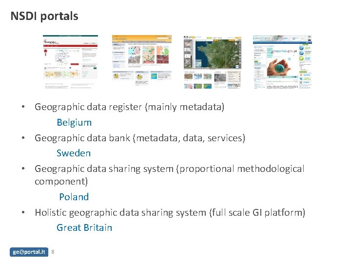 NSDI portals • Geographic data register (mainly metadata) Belgium • Geographic data bank (metadata,