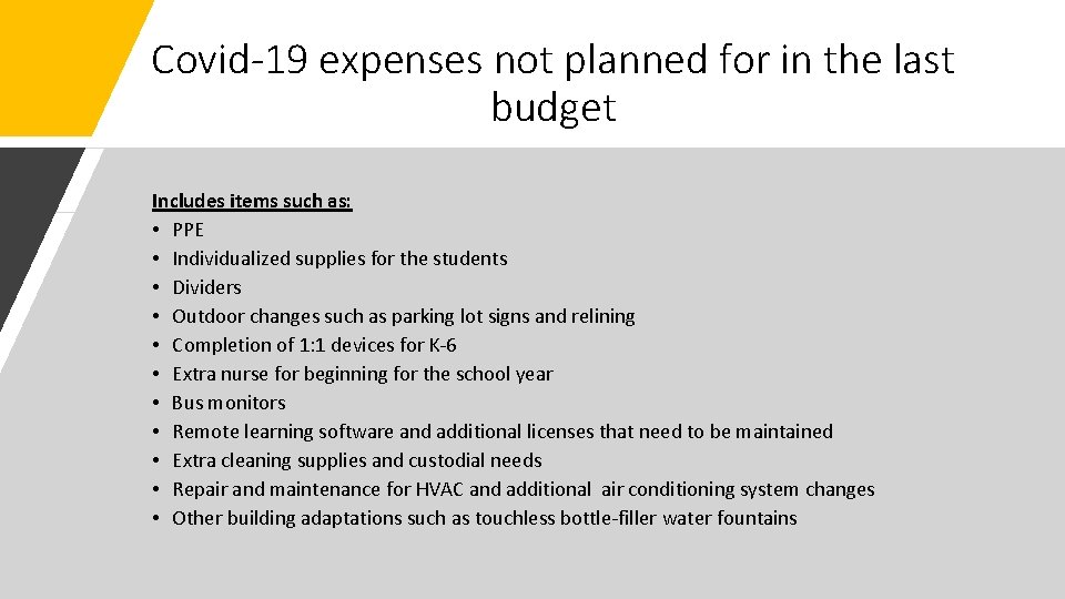 Covid-19 expenses not planned for in the last budget Includes items such as: •