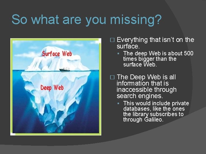 So what are you missing? � Everything that isn’t on the surface. The deep