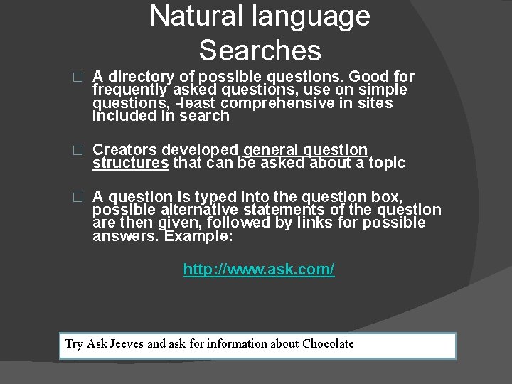 Natural language Searches � A directory of possible questions. Good for frequently asked questions,