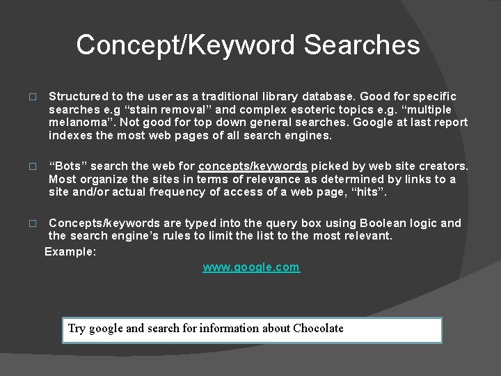 Concept/Keyword Searches � Structured to the user as a traditional library database. Good for
