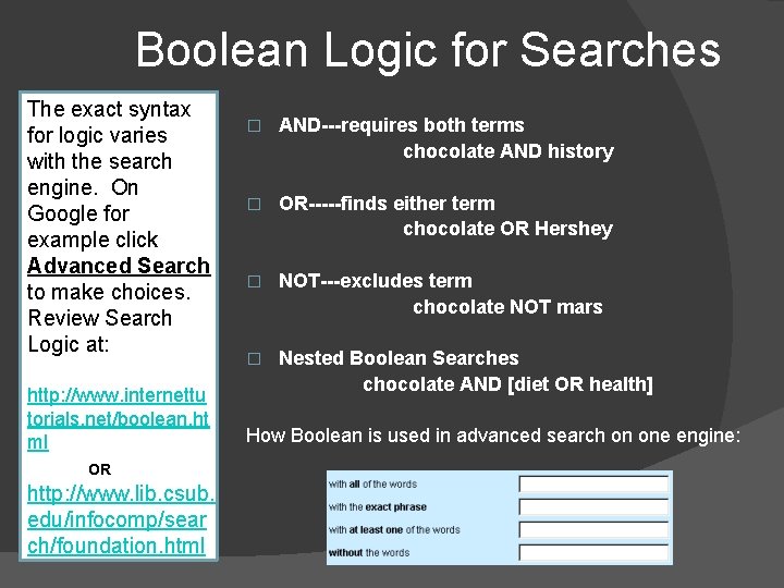 Boolean Logic for Searches Refine II. The exact syntax for logic varies with the