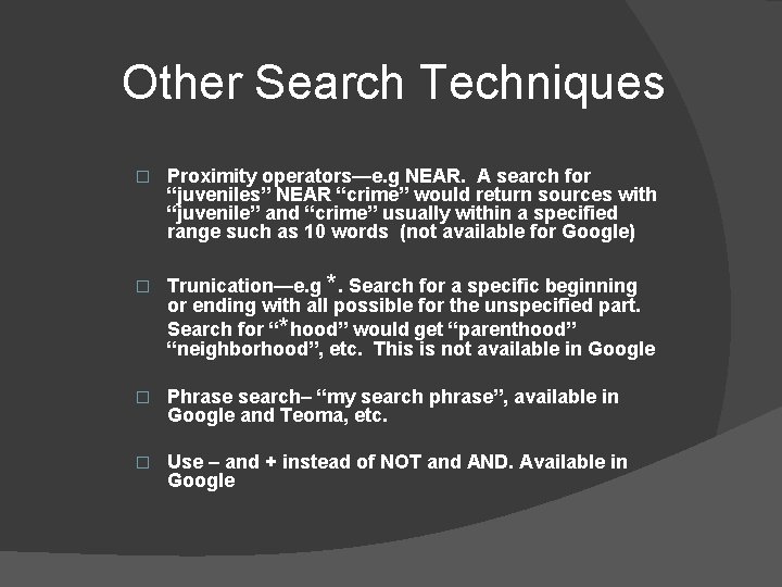 Other Search Techniques � � Proximity operators—e. g NEAR. A search for “juveniles” NEAR