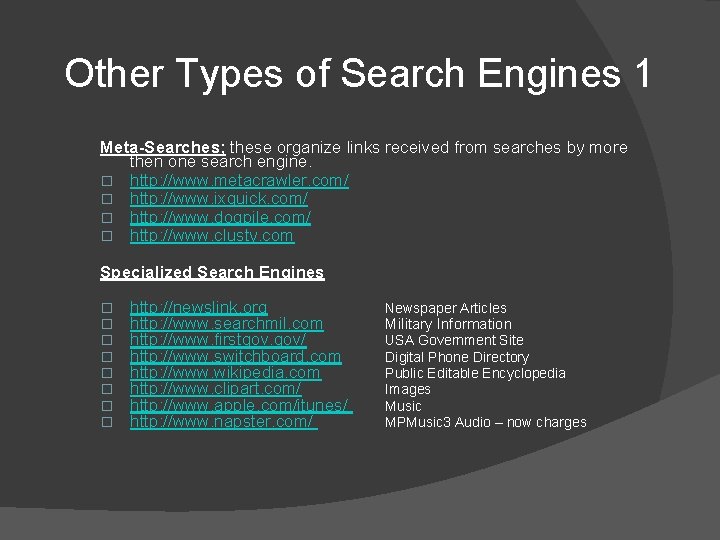 Other Types of Search Engines 1 Meta-Searches; these organize links received from searches by