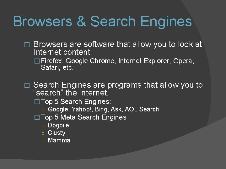Browsers & Search Engines � Browsers are software that allow you to look at
