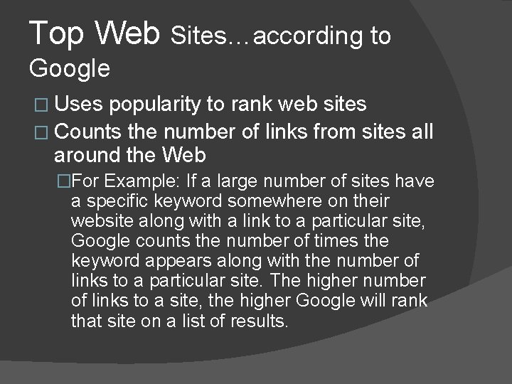 Top Web Sites…according to Google � Uses popularity to rank web sites � Counts
