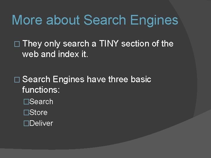 More about Search Engines � They only search a TINY section of the web