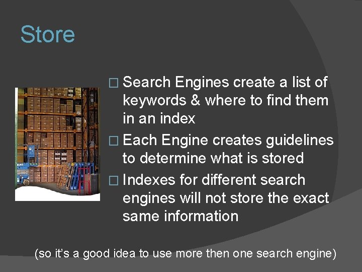 Store � Search Engines create a list of keywords & where to find them