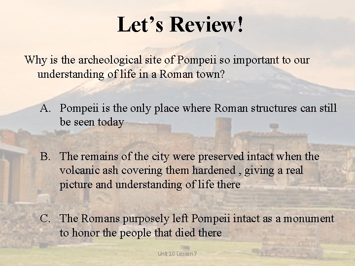 Let’s Review! Why is the archeological site of Pompeii so important to our understanding