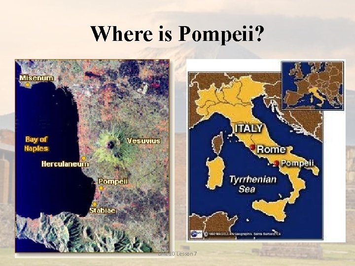 Where is Pompeii? Unit 10 Lesson 7 