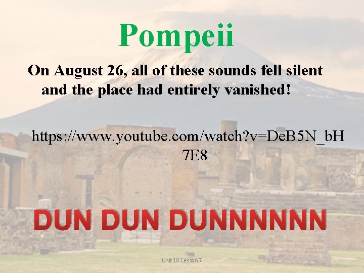 Pompeii On August 26, all of these sounds fell silent and the place had