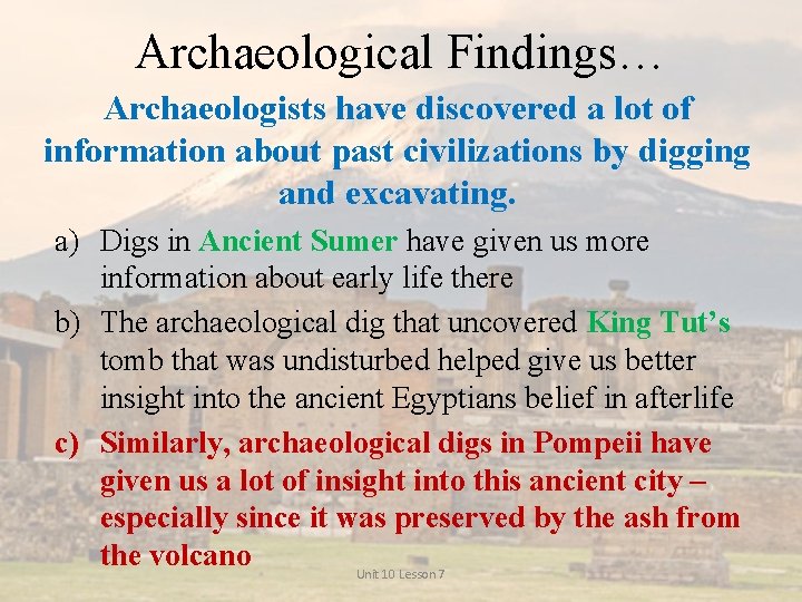 Archaeological Findings… Archaeologists have discovered a lot of information about past civilizations by digging