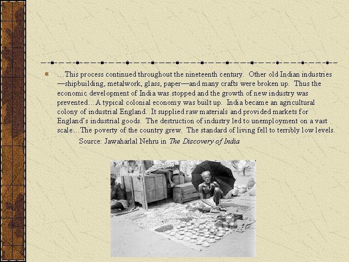 …This process continued throughout the nineteenth century. Other old Indian industries —shipbuilding, metalwork, glass,