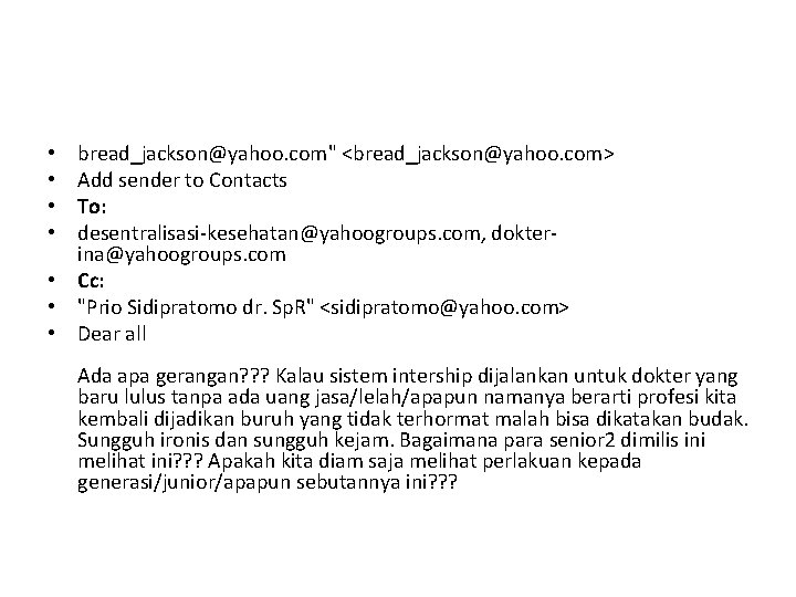 bread_jackson@yahoo. com" <bread_jackson@yahoo. com> Add sender to Contacts To: desentralisasi-kesehatan@yahoogroups. com, dokterina@yahoogroups. com •