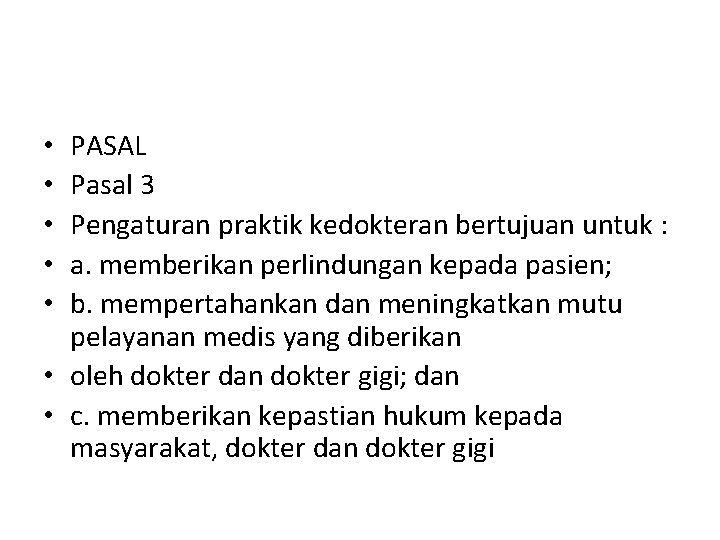 PASAL Pasal 3 Pengaturan praktik kedokteran bertujuan untuk : a. memberikan perlindungan kepada pasien;