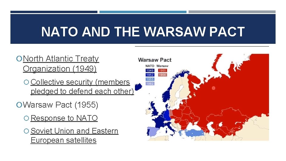 NATO AND THE WARSAW PACT North Atlantic Treaty Organization (1949) Collective security (members pledged