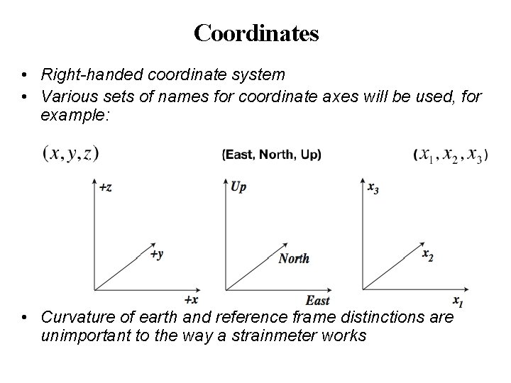 Coordinates • Right-handed coordinate system • Various sets of names for coordinate axes will
