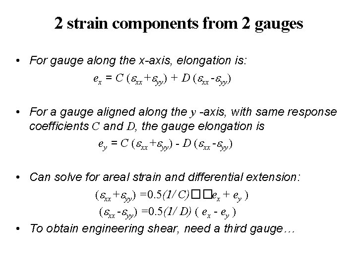 2 strain components from 2 gauges • For gauge along the x-axis, elongation is: