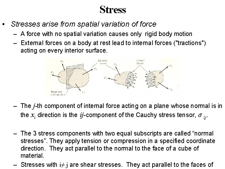 Stress • Stresses arise from spatial variation of force – A force with no