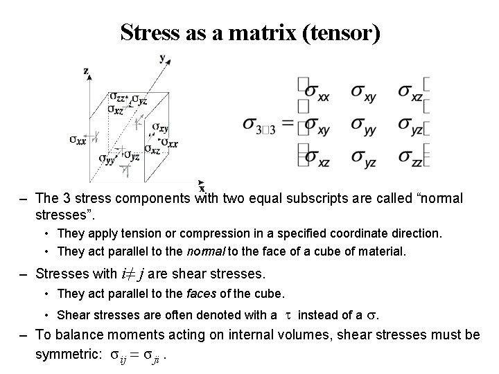 Stress as a matrix (tensor) – The 3 stress components with two equal subscripts