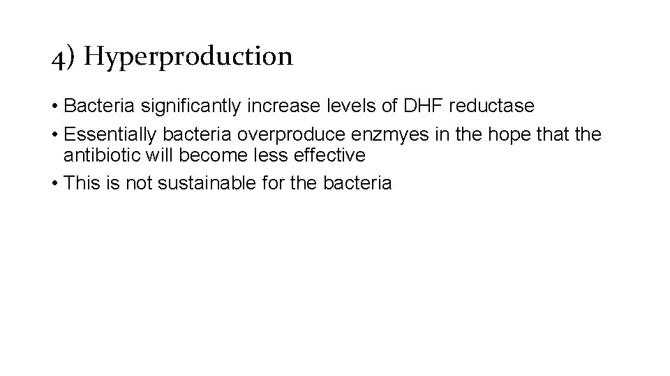 4) Hyperproduction • Bacteria significantly increase levels of DHF reductase • Essentially bacteria overproduce