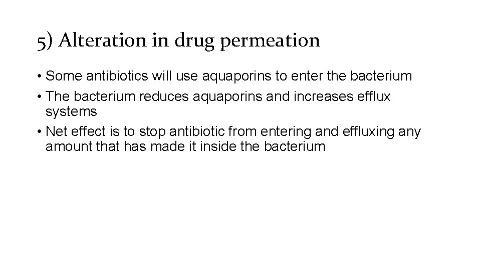 5) Alteration in drug permeation • Some antibiotics will use aquaporins to enter the