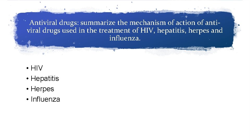 Antiviral drugs: summarize the mechanism of action of antiviral drugs used in the treatment