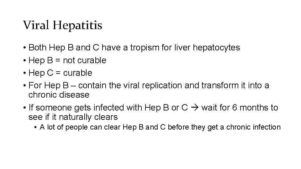 Viral Hepatitis • Both Hep B and C have a tropism for liver hepatocytes