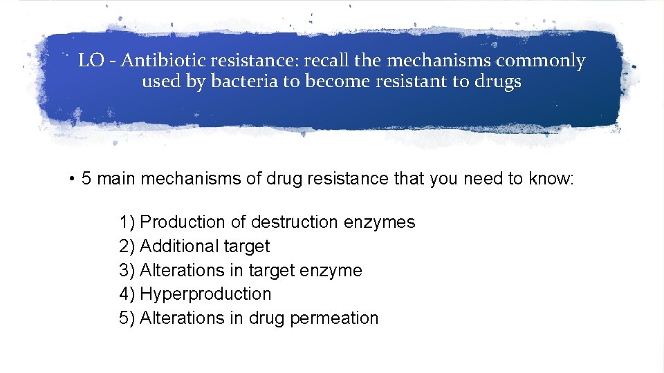 LO - Antibiotic resistance: recall the mechanisms commonly used by bacteria to become resistant