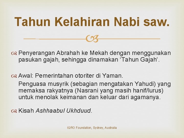Tahun Kelahiran Nabi saw. Penyerangan Abrahah ke Mekah dengan menggunakan pasukan gajah, sehingga dinamakan