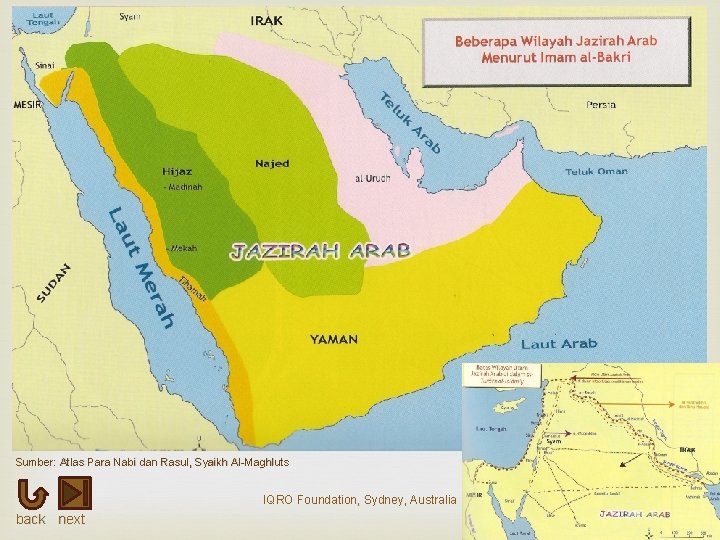 Sumber: Atlas Para Nabi dan Rasul, Syaikh Al-Maghluts IQRO Foundation, Sydney, Australia back next