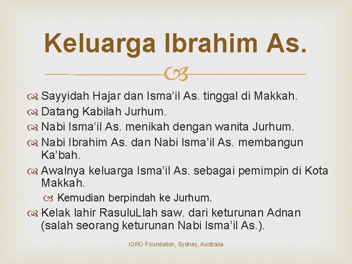 Keluarga Ibrahim As. Sayyidah Hajar dan Isma’il As. tinggal di Makkah. Datang Kabilah Jurhum.