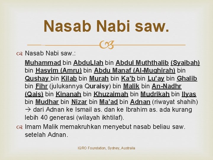 Nasab Nabi saw. : Muhammad bin Abdu. Llah bin Abdul Muththalib (Syaibah) bin Hasyim