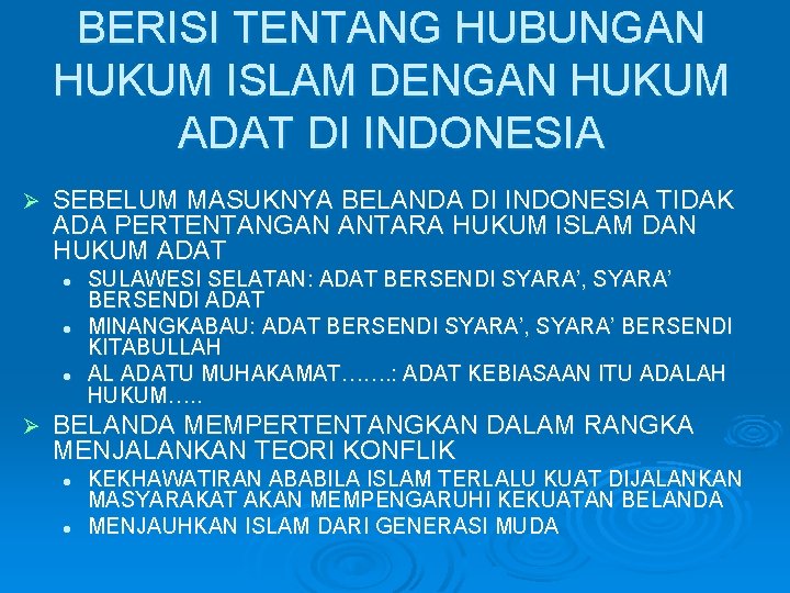 BERISI TENTANG HUBUNGAN HUKUM ISLAM DENGAN HUKUM ADAT DI INDONESIA Ø SEBELUM MASUKNYA BELANDA