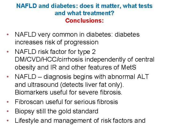 NAFLD and diabetes: does it matter, what tests and what treatment? Conclusions: • NAFLD
