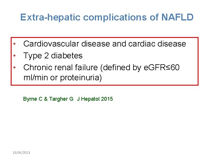 Extra-hepatic complications of NAFLD • Cardiovascular disease and cardiac disease • Type 2 diabetes