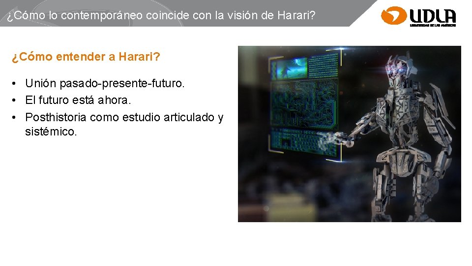 ¿Cómo lo contemporáneo coincide con la visión de Harari? ¿Cómo entender a Harari? •