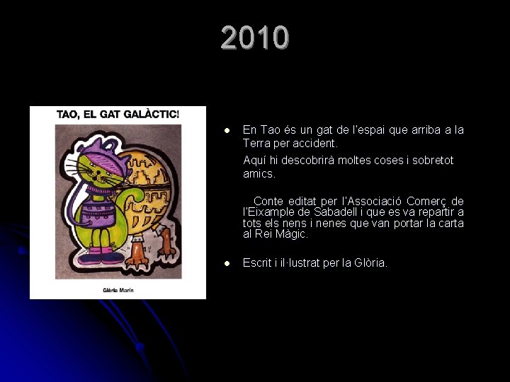 2010 l En Tao és un gat de l’espai que arriba a la Terra 2010 l En Tao és un gat de l’espai que arriba a la Terra