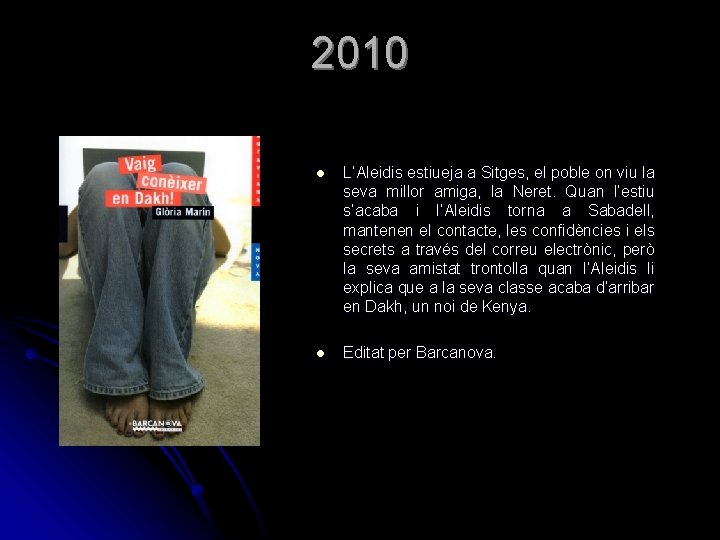 2010 l L’Aleidis estiueja a Sitges, el poble on viu la seva millor amiga, 2010 l L’Aleidis estiueja a Sitges, el poble on viu la seva millor amiga,