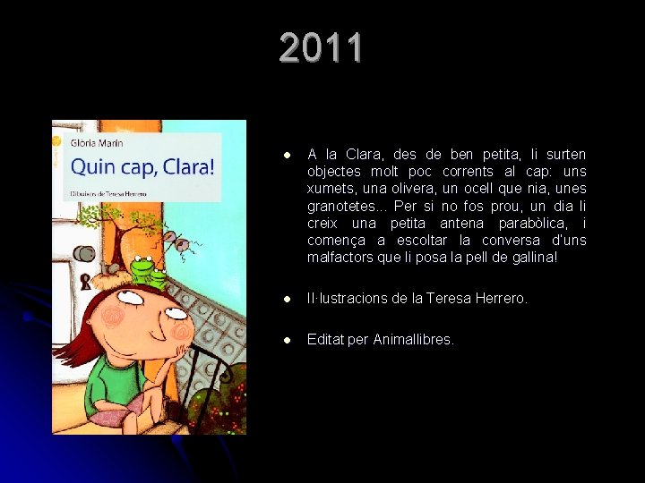 2011 l A la Clara, des de ben petita, li surten objectes molt poc 2011 l A la Clara, des de ben petita, li surten objectes molt poc