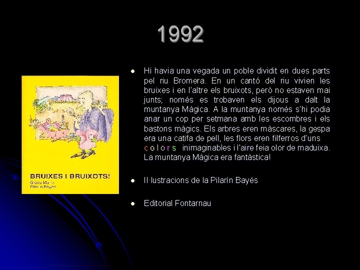 1992 l Hi havia una vegada un poble dividit en dues parts pel riu 1992 l Hi havia una vegada un poble dividit en dues parts pel riu