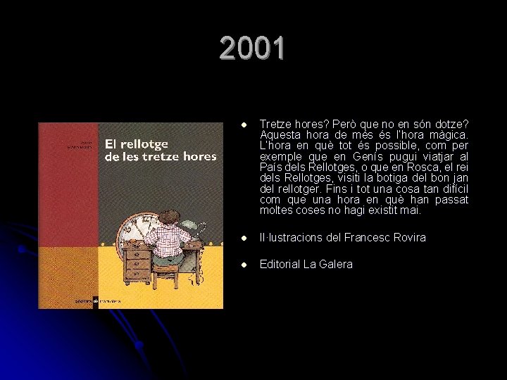 2001 l Tretze hores? Però que no en són dotze? Aquesta hora de més 2001 l Tretze hores? Però que no en són dotze? Aquesta hora de més