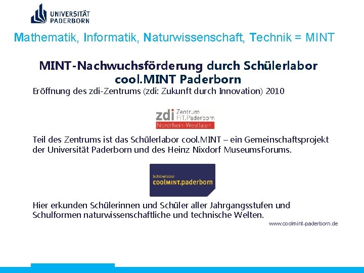 Mathematik, Informatik, Naturwissenschaft, Technik = MINT-Nachwuchsförderung durch Schülerlabor cool. MINT Paderborn Eröffnung des zdi-Zentrums