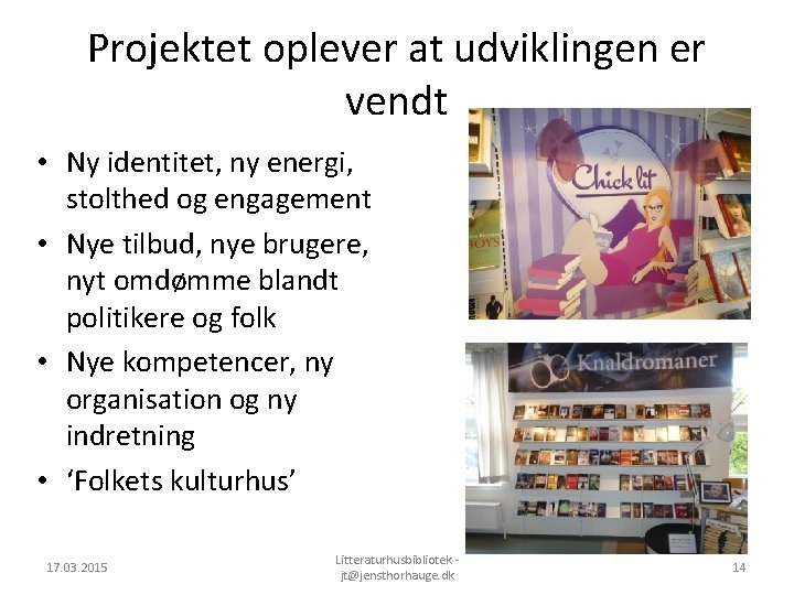 Projektet oplever at udviklingen er vendt • Ny identitet, ny energi, stolthed og engagement