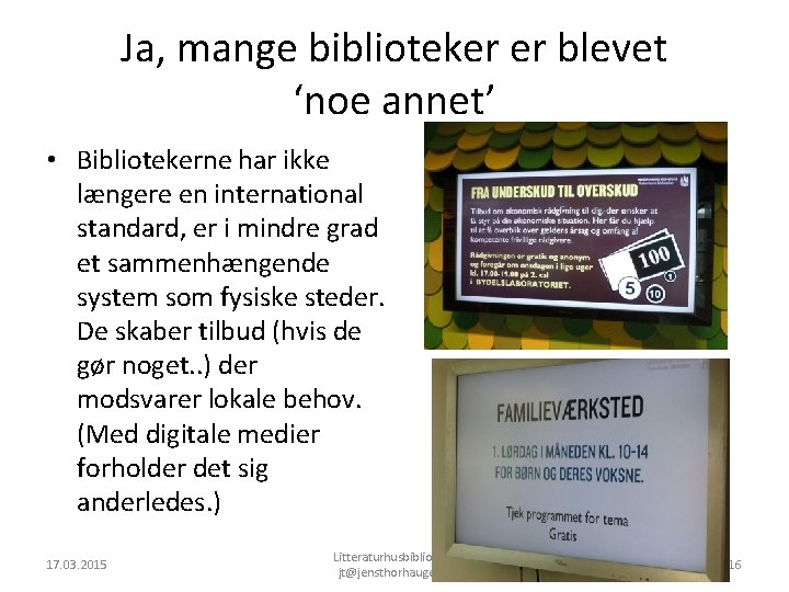 Ja, mange biblioteker er blevet ‘noe annet’ • Bibliotekerne har ikke længere en international